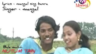 NUTUM TAIN  NEW HO MUNDA VIDEO SONG  BALE MULUH [upl. by Annas479]