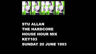 STU ALLAN HARDCORE HOUSE HOUR MIX KEY103 SUNDAY 20 JUNE 1993 [upl. by Sedruol]