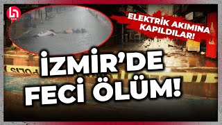 İzmirde feci olay Sağanak yağış sonrası elektrik akımına kapılan 2 kişi hayatını kaybetti [upl. by Ingraham]