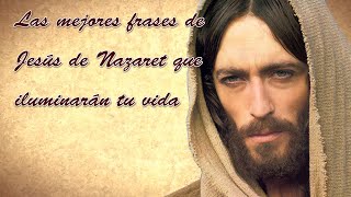 Las mejores frases de Jesús de Nazaret que iluminarán tu vida [upl. by Tiersten516]