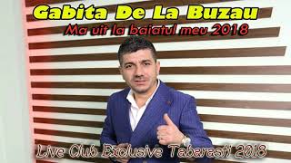 Gabita De La Buzau  Ma Uit La Baiatul Meu 2018 Club Exclusive Tabarasti [upl. by Earased]