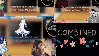 TWST react to FYuu as MaoMao Teruko Ōkaru and Furina Combined video [upl. by Petronilla]