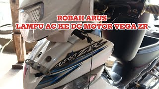 ROBAH ARUS LAMPU AC KE DC MOTOR VEGA ZR [upl. by Ivgnout]