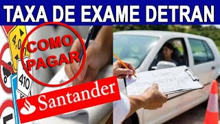 COMO PAGAR A TAXA DE EXAME TEÓRICO E EXAME PRATICO DO DETRAN  PELO SANTANDER [upl. by Icyak768]