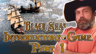 Black Seas  Introductory game part 1 [upl. by Yim]