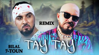 7Toun X Cheb Bilal  TAY TAY  طاي طاي  remix  𝑲𝟏𝑴𝑼𝑺𝑰𝑪 [upl. by Adyela]