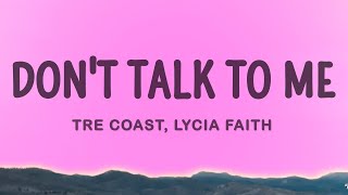 Tre Coast  Dont Talk to Me ft Lycia Faith [upl. by Albers725]