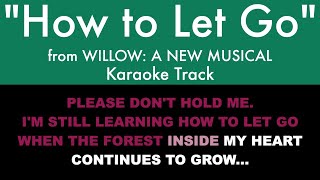 “How to Let Go” from Willow A New Averno Musical  Karaoke Track with Lyrics on Screen [upl. by Aerdnaz143]