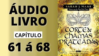 CORTE DE CHAMAS PRATEADAS audiolivro capítulo 61 á 68  Sarah J Maas [upl. by Kamila]