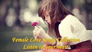 Female Love Songs Collection Listen To Your Heart [upl. by Feetal]