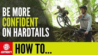 Improve Riding Confidence On A Hardtail Mountain Bike  GMBN How To [upl. by Elleiand]