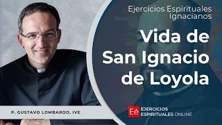 Vida de San Ignacio de Loyola  Ejercicios Espirituales 2024 01  P Gustavo Lombardo IVE [upl. by Anida]