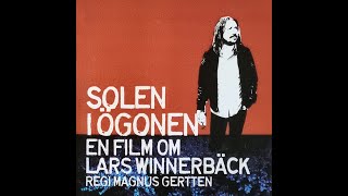 Lars Winnerbäck  Solen I Ögonen Dokumentärfilm Om Lars Winnerbäck DVD 2008 [upl. by Ruberta]