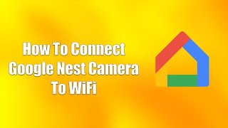 How To Connect Google Nest Camera To WiFi [upl. by Yacov]