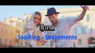 Soolking  Suavemente REMIX Dj creat [upl. by Llevram]