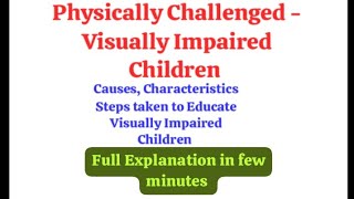 physically Challenged  Visually Impaired childrenCausesCharacteristics  BEd Inclusive Education [upl. by Tonie]