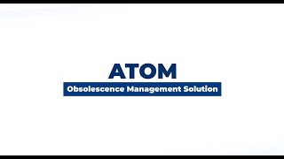 ATOM Obsolescence Management Solution [upl. by Esir173]