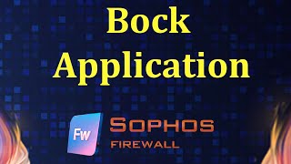 How to block Applications on Sophos firewall  Msolved Tech [upl. by Koeninger]