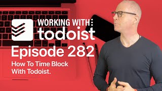 How I Use Todoist For Time blocking [upl. by Eisinger981]