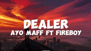 Ayo Maff ft Fireboy DMLDealer lyrics [upl. by Atrebor843]