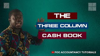 THE THREE COLUMN CASHBOOK [upl. by Mcfadden]