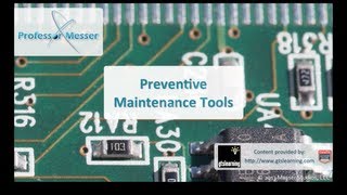 Preventive Maintenance Tools  CompTIA A 220802 17 [upl. by Atiek]