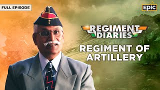 Regiment Diaries  Regiment of Artillery The Combat Firepower of Indian Army  Full Episode  Epic [upl. by Eloccin]