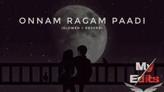 Onnam Ragam Paadi Slowed  ReverbThoovanathumbikal💗🌟✨ [upl. by Anigriv662]