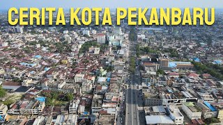 CERITA KOTA PEKANBARU RIAU [upl. by Munafo965]