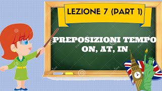 Corso di inglese 7 1 PREPOSIZIONIDI TEMPO ONAT IN [upl. by Noicpesnoc]