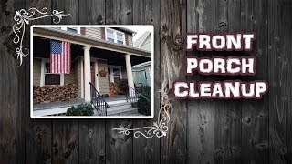 Front Porch Cleanup [upl. by Amick]