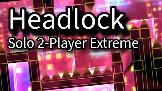 Geometry Dash Headlock My Solo 2Player Extreme Demon [upl. by Hsreh]