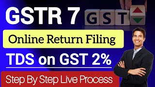 GSTR 7 Return Filing online  gstr 7 return kaise file kare  TDS on GST return kaise file kare [upl. by Mervin644]