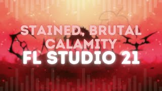 Stained Brutal Calamity INSTRUMENTAL  FL Studio 21 Remix [upl. by Aicila]