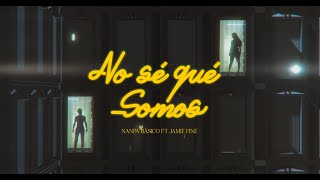 Nanpa Básico ft Jamie Fine  No Sé Qué Somos Video Oficial [upl. by Enirehtahc187]