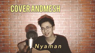 NYAMAN ANDMESH  FULL COVER LIRIK [upl. by Sandra]