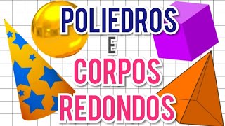 POLIEDROS E CORPOS REDONDOS SÓLIDOS GEOMÉTRICOS [upl. by Velasco]