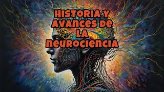 Historia y avances de la neurociencia [upl. by Oinolopa]