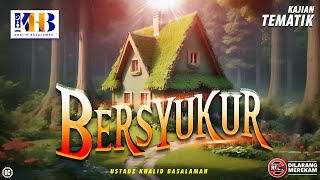 Kajian Tematik Bersyukur  Khalid Basalamah [upl. by Angid]