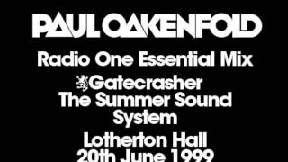 Paul Oakenfold BBC Radio One Essential Mix  Live from Gatecrasher Summer Sound System 1999 [upl. by Bithia40]