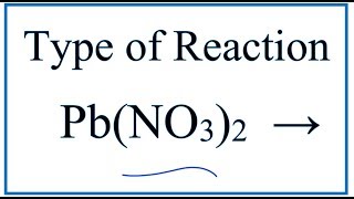 Type of Reaction for PbNO32  PbO  NO2  O2 [upl. by Schaaff689]