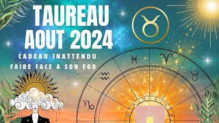 ♉️🌟TAUREAU AOUT 2024 Gros tirage  CADEAU INATTENDU  FAIRE FACE A SON EGO  taureau tarot aout [upl. by Ardaid]