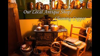 Visiting local Antique shop Caring for Copper Pots [upl. by Arabelle]