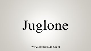 How To Say Juglone [upl. by Gensler]