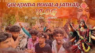 Golconda Bonalu 2024 Vlog  BonaluCelebrations at Golconda  Hyderabad Bonalu2024 iamtherowdy [upl. by Rosel183]