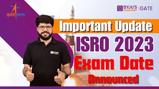 📢📢Important Update ISRO Exam Date Announced  ISRO 2023 Exam Date  BYJUS GATE [upl. by Najtsirk16]