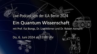 Ein Quantum Wissenschaft  LivePodcast  ILA Berlin 2024 [upl. by Lewie]