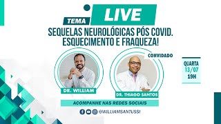 AO VIVO  SEQUELAS NEUROLÓGICAS PÓS COVIDESQUECIMENTO E FRAQUEZA  DR WILLIAM SANTUSSI [upl. by Enawyd]