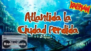 Capítulo 7  Atlantida la Ciudad Perdida  Radionovela [upl. by Tayyebeb]