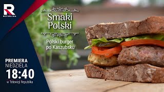 Innowacyjny przepis Burger po kaszubsku  SPRAWDŹ  Smaki Polski [upl. by Cloe]